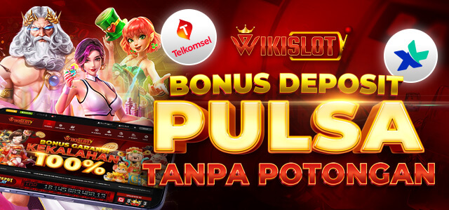 Bonus Deposit Pulsa Tanpa Potongan | Wikislot